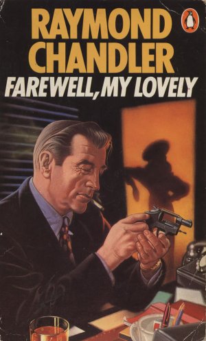 Раймонд Чандлер/Чендлер (Raymond Chandler) «Прощай, моя красотка» (Farewell, My Lovely, 1940)