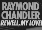 Раймонд Чандлер/Чендлер (Raymond Chandler) «Прощай, моя красотка» (Farewell, My Lovely, 1940)