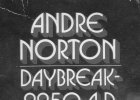 “Daybreak—2250 A.D.” Andre Norton cover artist unknown, «Рассвет в 2250-м году», Андре Нортон, художник не определён